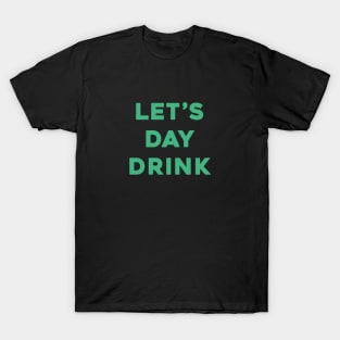 Let's Day Drink - St. Patrick's Day T-Shirt